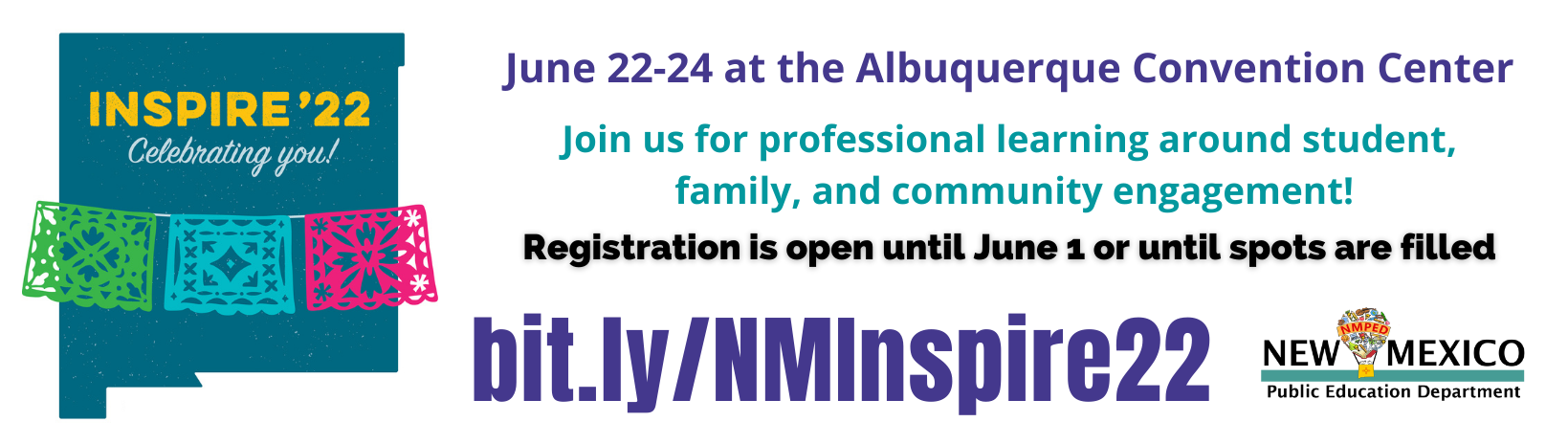 Inspire 22: Celebrating you. June 22-24 at the Albuquerque Convention Center. Join us for professional learning around student, familiy, and ocmmunity engagement! Registration is open until June 1 or until spots are filled